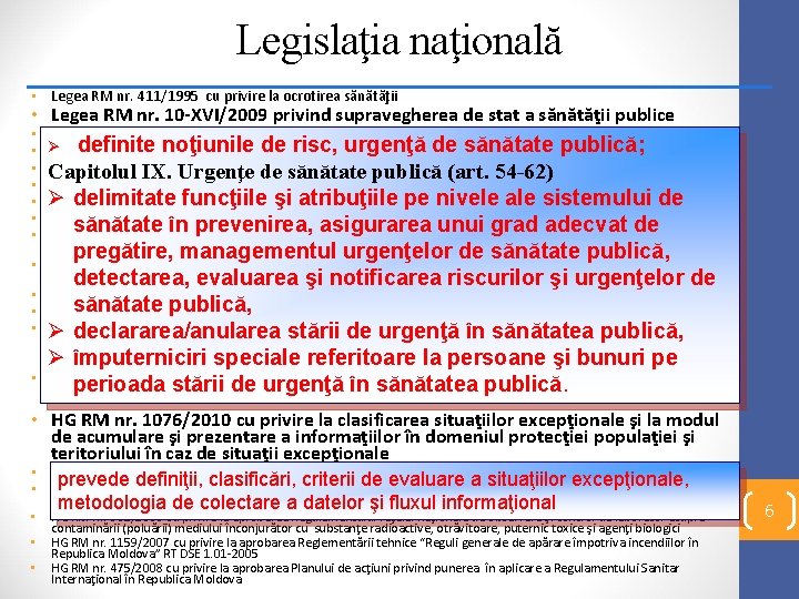 Legislaţia naţională • Legea RM nr. 411/1995 cu privire la ocrotirea sănătăţii • Legea