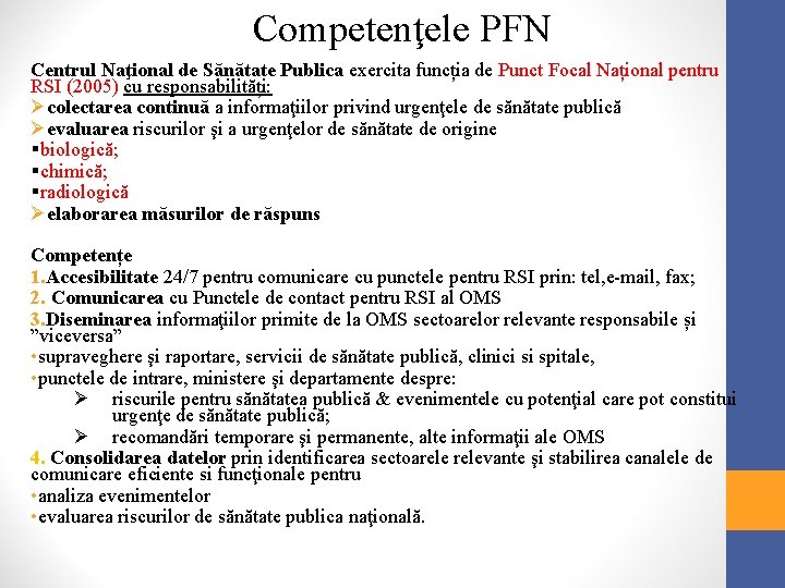 Competenţele PFN Centrul Naţional de Sănătate Publica exercita funcția de Punct Focal Național pentru