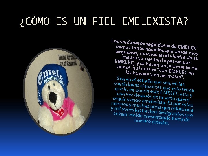 ¿CÓMO ES UN FIEL EMELEXISTA? Los verdadero s somos todos seguidores de EMELEC pequeños,