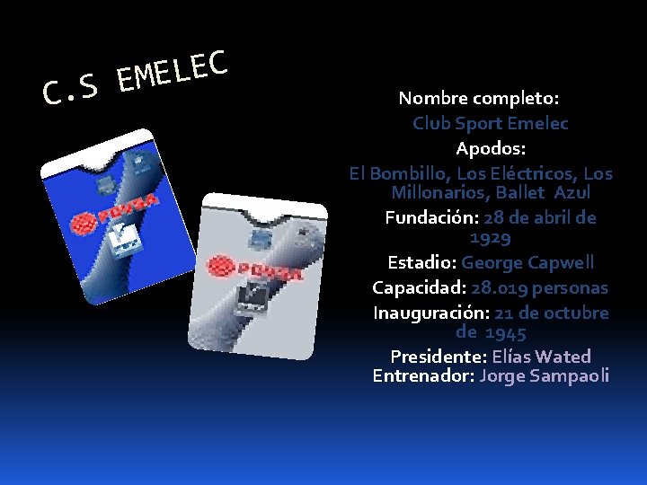 C E L E M E S. C Nombre completo: Club Sport Emelec Apodos: