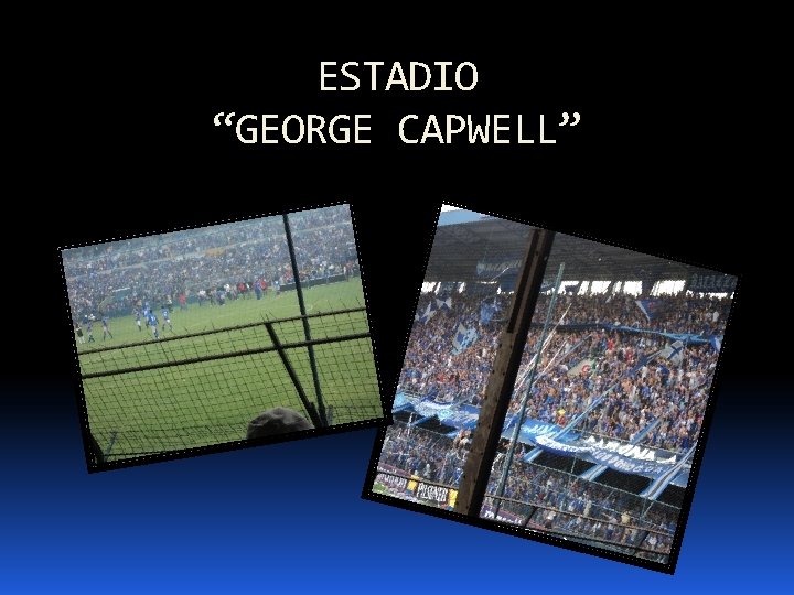 ESTADIO “GEORGE CAPWELL” 