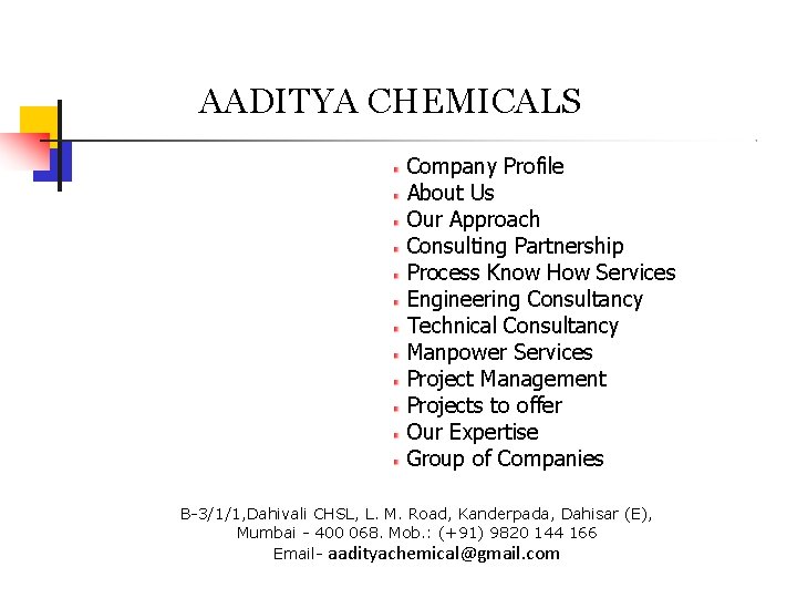 AADITYA CHEMICALS Company Profile About Us Our Approach Consulting Partnership Process Know How Services