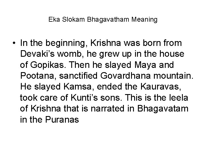 Eka Slokam Bhagavatham Meaning • In the beginning, Krishna was born from Devaki’s womb,