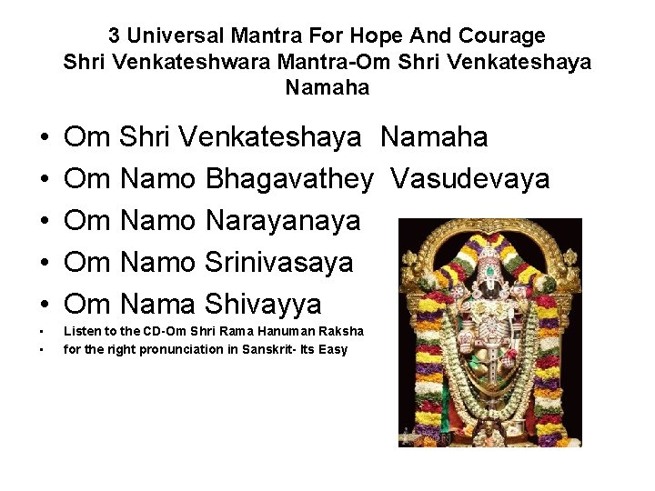 3 Universal Mantra For Hope And Courage Shri Venkateshwara Mantra-Om Shri Venkateshaya Namaha •