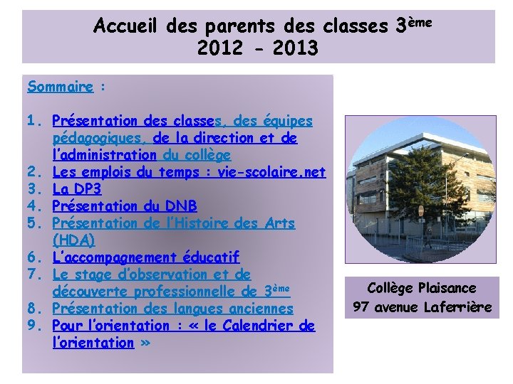 Accueil des parents des classes 3ème 2012 - 2013 Sommaire : 1. Présentation des