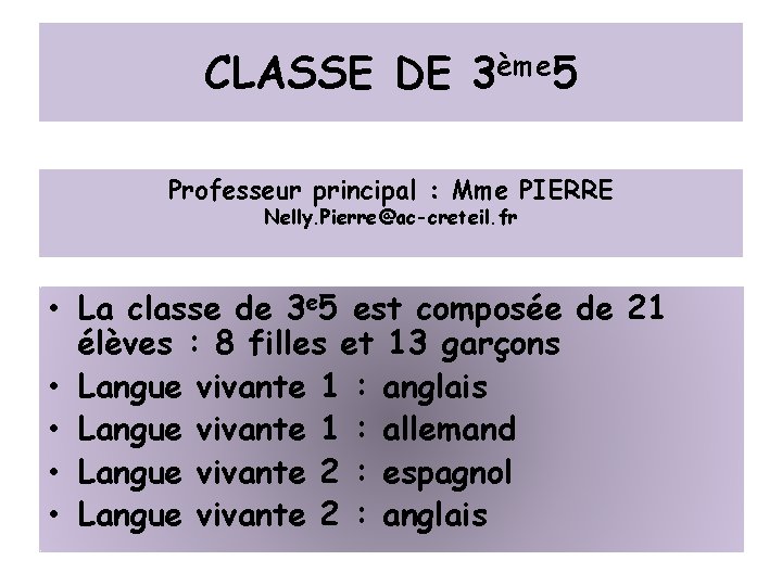 CLASSE DE 3ème 5 Professeur principal : Mme PIERRE Nelly. Pierre@ac-creteil. fr • La