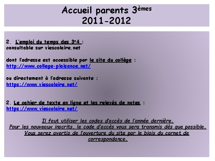 Accueil parents 3èmes 2011 -2012 2. L’emploi du temps des 3 e 4 :