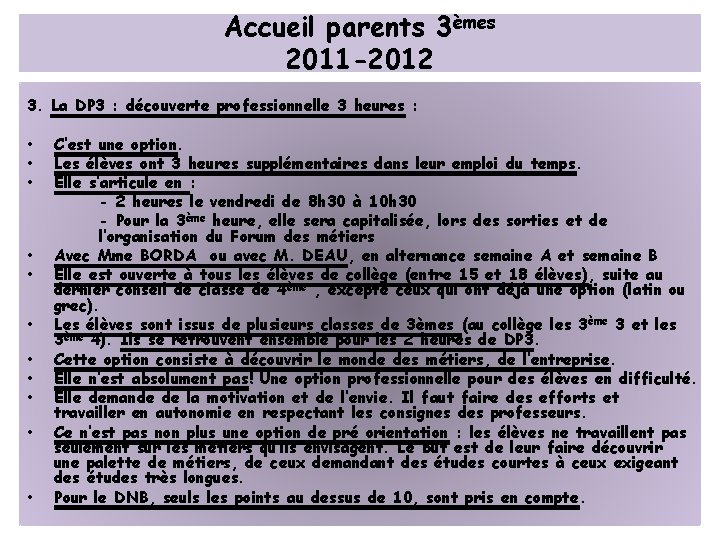 Accueil parents 3èmes 2011 -2012 3. La DP 3 : découverte professionnelle 3 heures