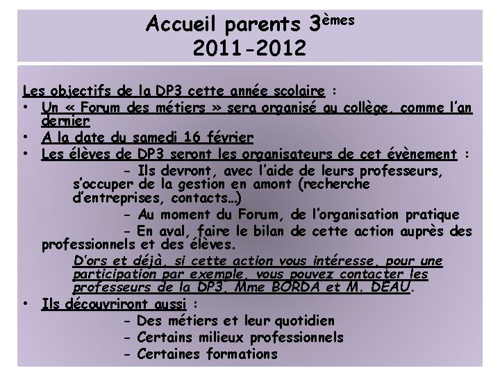 Accueil parents 3èmes 2011 -2012 Les objectifs de la DP 3 cette année scolaire