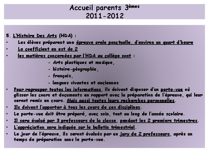 Accueil parents 3èmes 2011 -2012 5. L’Histoire Des Arts (HDA) : • Les élèves