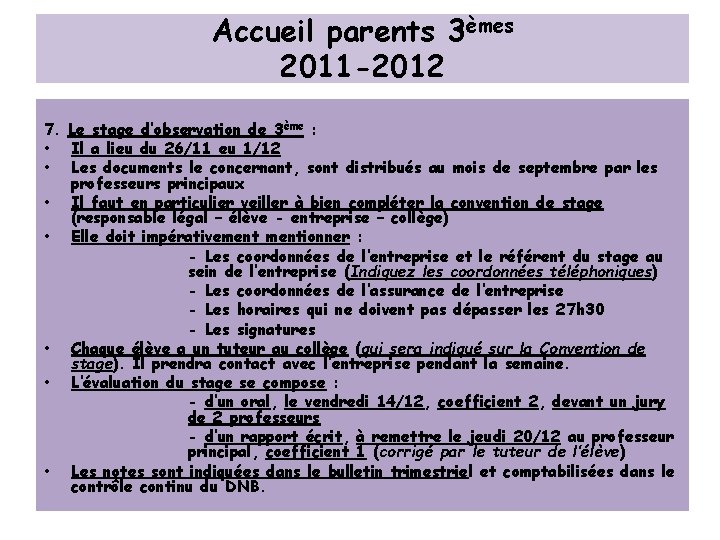 Accueil parents 3èmes 2011 -2012 7. Le stage d’observation de 3ème : • Il