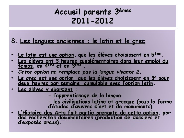 Accueil parents 3èmes 2011 -2012 8. Les langues anciennes : le latin et le