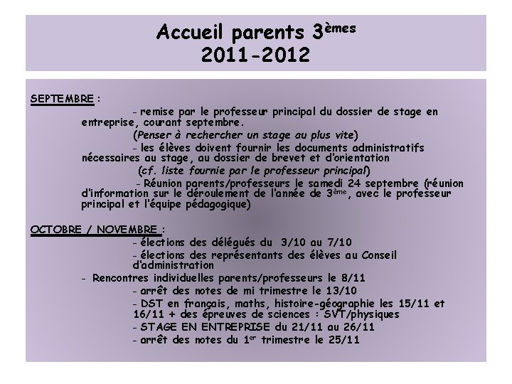 Accueil parents 3èmes 2011 -2012 SEPTEMBRE : - remise par le professeur principal du