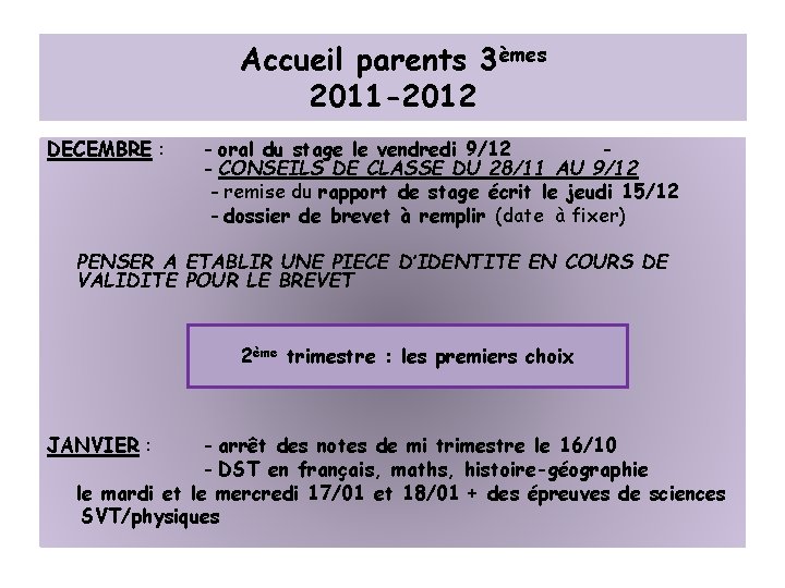 Accueil parents 3èmes 2011 -2012 DECEMBRE : - oral du stage le vendredi 9/12