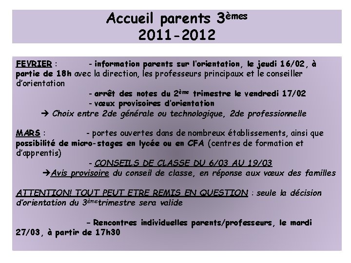 Accueil parents 3èmes 2011 -2012 FEVRIER : - information parents sur l’orientation, le jeudi