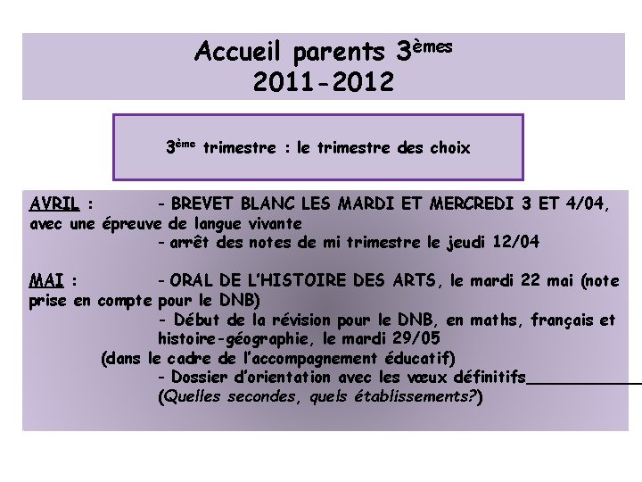 Accueil parents 3èmes 2011 -2012 3ème trimestre : le trimestre des choix AVRIL :