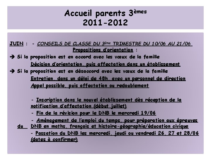 Accueil parents 3èmes 2011 -2012 JUIN : - CONSEILS DE CLASSE DU 3ème TRIMESTRE