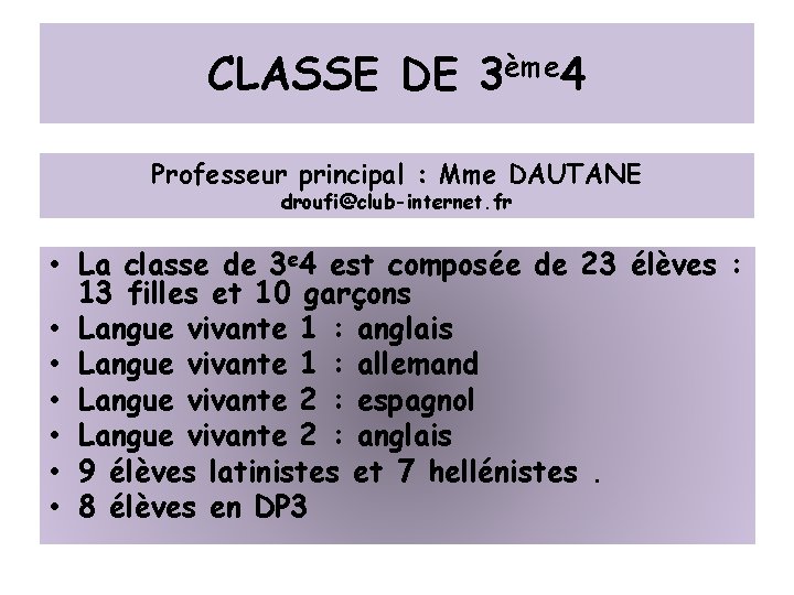 CLASSE DE 3ème 4 Professeur principal : Mme DAUTANE droufi@club-internet. fr • La classe