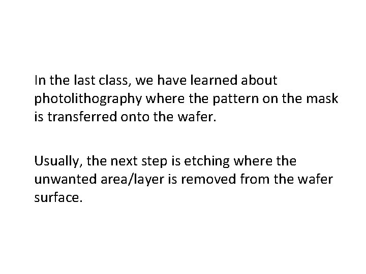 In the last class, we have learned about photolithography where the pattern on the
