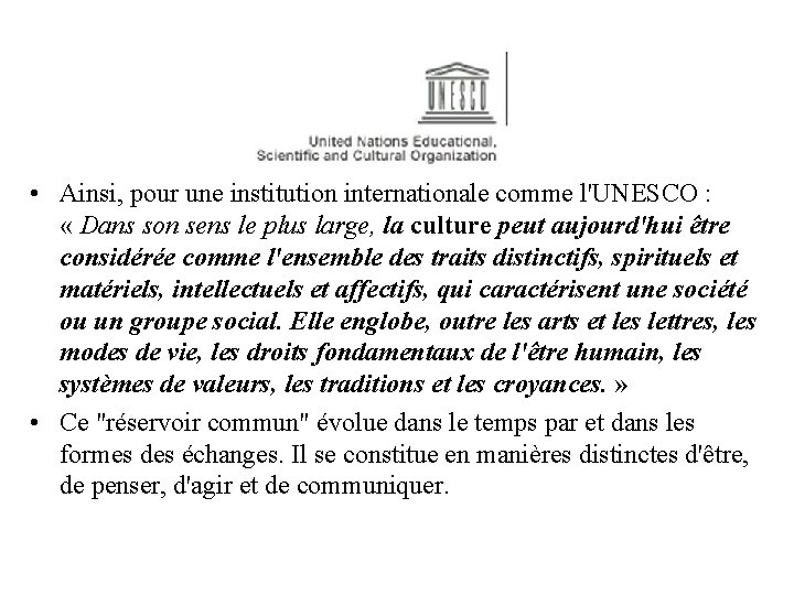 • Ainsi, pour une institution internationale comme l'UNESCO : « Dans son sens • Ainsi, pour une institution internationale comme l'UNESCO : « Dans son sens