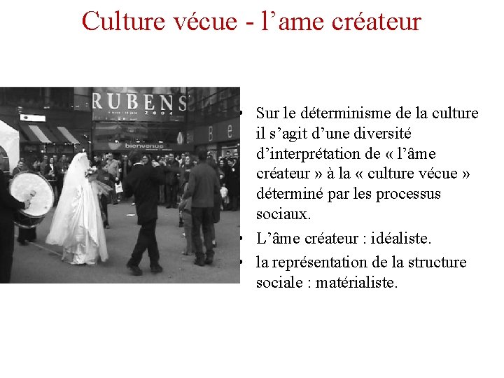 Culture vécue - l’ame créateur • Sur le déterminisme de la culture il s’agit Culture vécue - l’ame créateur • Sur le déterminisme de la culture il s’agit
