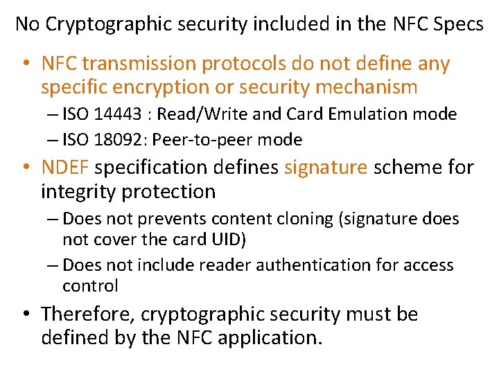 No Cryptographic security included in the NFC Specs • NFC transmission protocols do not