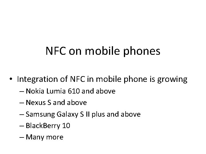 NFC on mobile phones • Integration of NFC in mobile phone is growing –