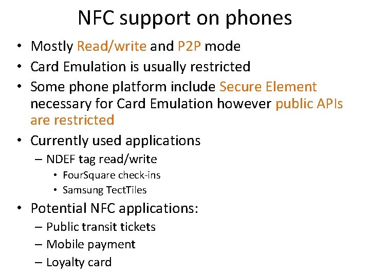 NFC support on phones • Mostly Read/write and P 2 P mode • Card