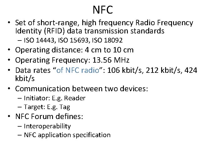 NFC • Set of short-range, high frequency Radio Frequency Identity (RFID) data transmission standards