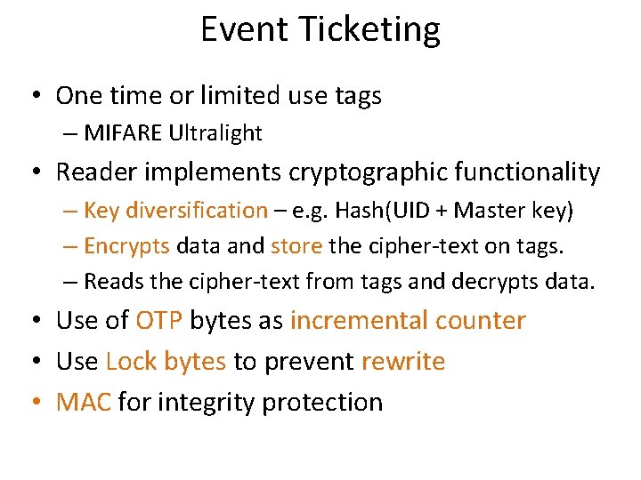 Event Ticketing • One time or limited use tags – MIFARE Ultralight • Reader