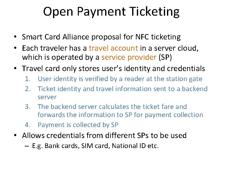 Open Payment Ticketing • Smart Card Alliance proposal for NFC ticketing • Each traveler