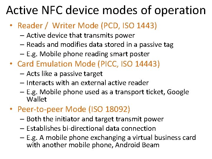 Active NFC device modes of operation • Reader / Writer Mode (PCD, ISO 1443)