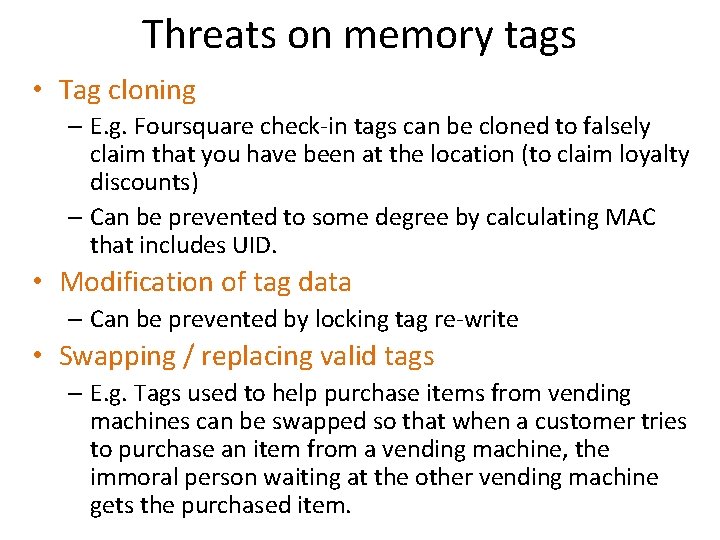 Threats on memory tags • Tag cloning – E. g. Foursquare check-in tags can
