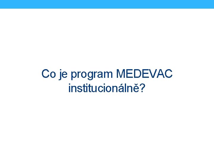 Co je program MEDEVAC institucionálně? 