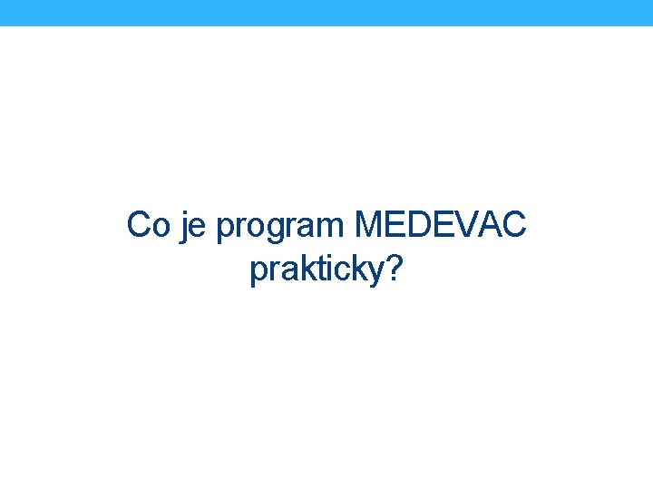Co je program MEDEVAC prakticky? 