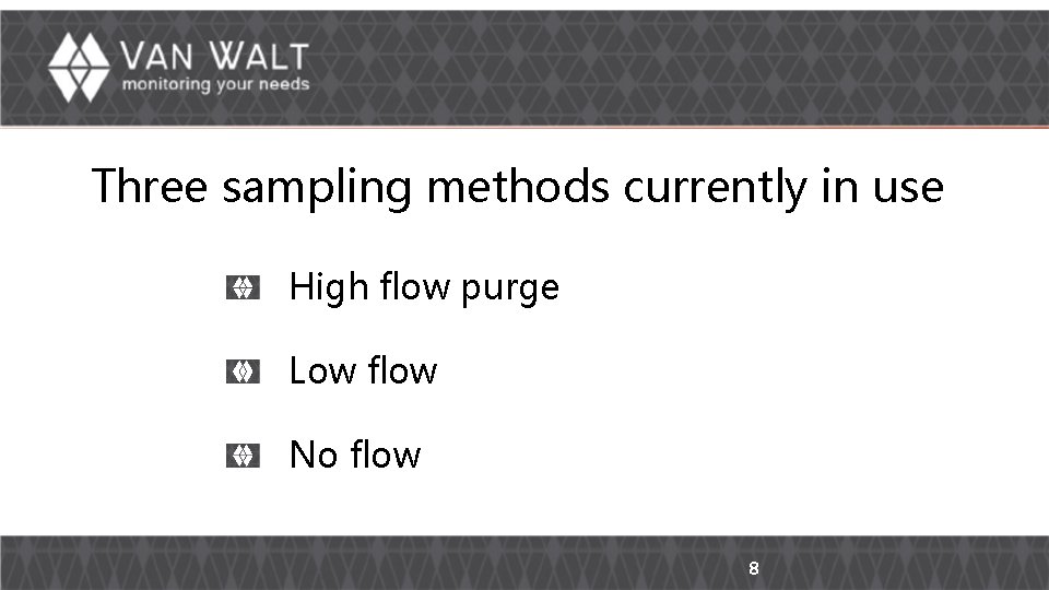 Three sampling methods currently in use High flow purge Low flow No flow 8 Three sampling methods currently in use High flow purge Low flow No flow 8