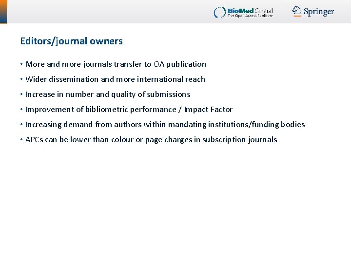 Editors/journal owners • More and more journals transfer to OA publication • Wider dissemination