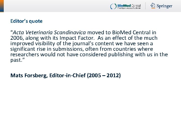 Editor’s quote “Acta Veterinaria Scandinavica moved to Bio. Med Central in 2006, along with