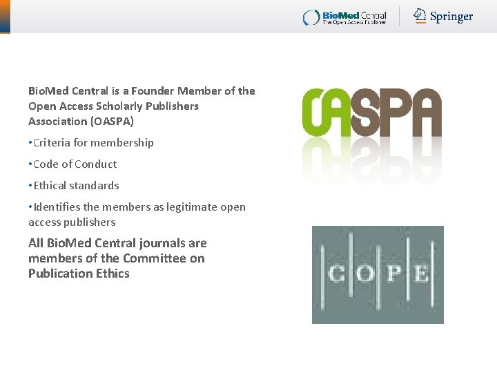 Bio. Med Central is a Founder Member of the Open Access Scholarly Publishers Association