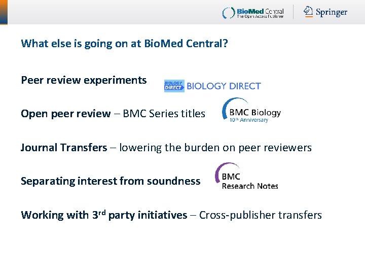 What else is going on at Bio. Med Central? Peer review experiments Open peer