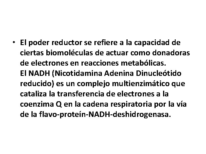  • El poder reductor se refiere a la capacidad de ciertas biomoléculas de