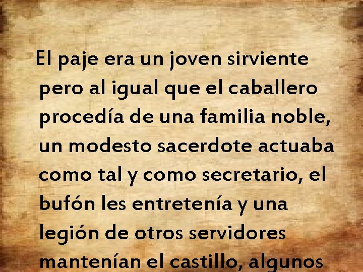 El paje era un joven sirviente pero al igual que el caballero procedía de