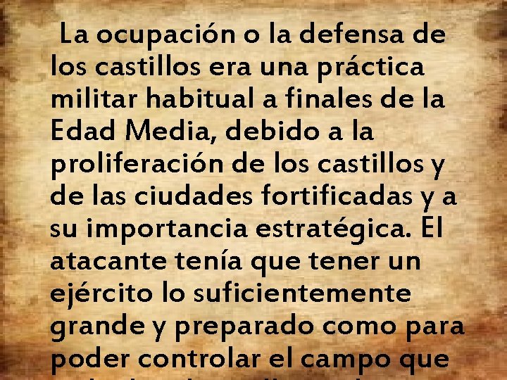 La ocupación o la defensa de los castillos era una práctica militar habitual a