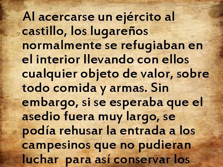 Al acercarse un ejército al castillo, los lugareños normalmente se refugiaban en el interior