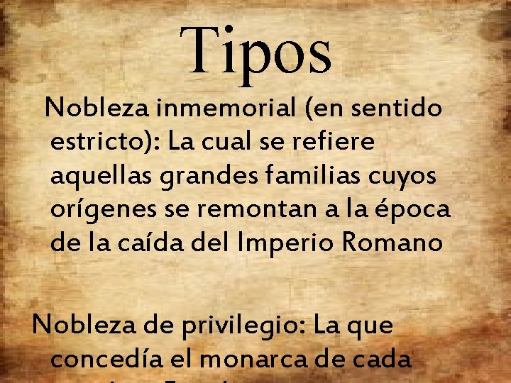 Tipos Nobleza inmemorial (en sentido estricto): La cual se refiere aquellas grandes familias cuyos