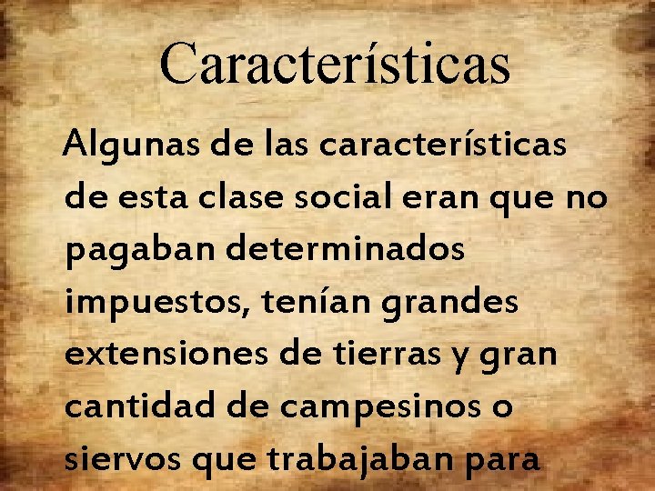 Características Algunas de las características de esta clase social eran que no pagaban determinados