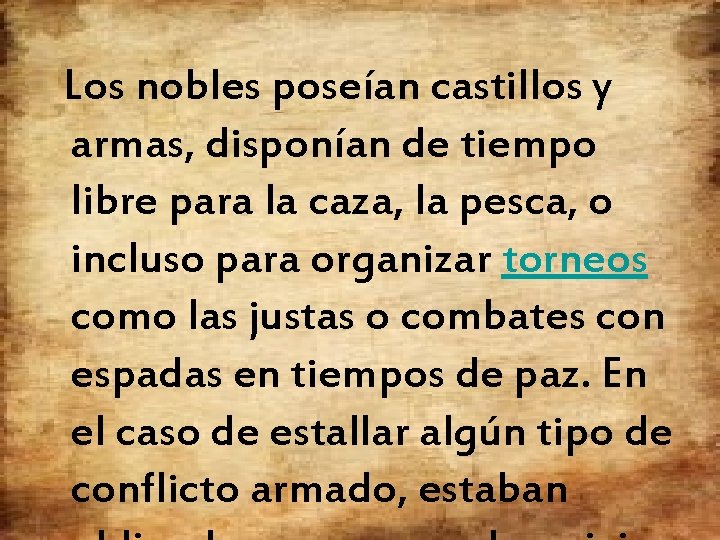 Los nobles poseían castillos y armas, disponían de tiempo libre para la caza, la