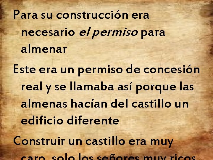 Para su construcción era necesario el permiso para almenar Este era un permiso de