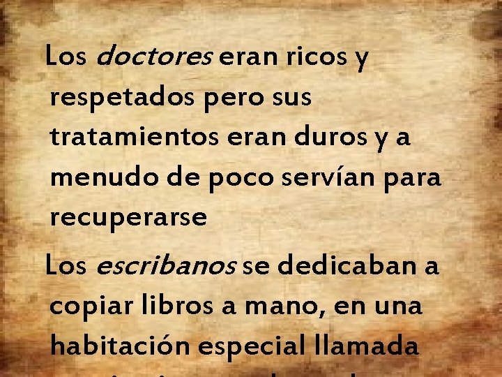 Los doctores eran ricos y respetados pero sus tratamientos eran duros y a menudo