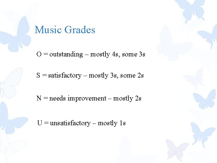 Music. Grades O = outstanding – mostly 4 s, some 3 s S =